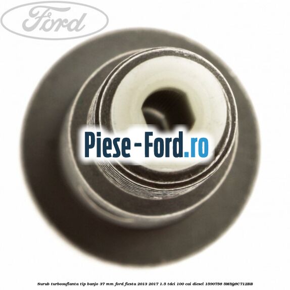 Surub turbosuflanta tip banjo 37 mm Ford Fiesta 2013-2017 1.5 TDCi 100 cai diesel #FA73EC2836