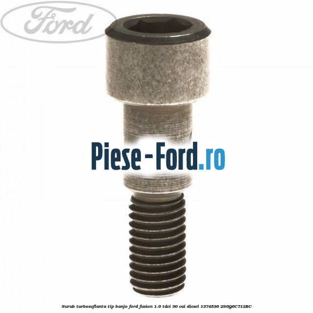 Surub prindere turbosuflanta, pompa injectie Ford Fusion 1.6 TDCi 90 cai diesel