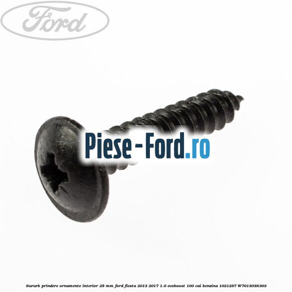 Sururb prindere ornamente interior 25 mm Ford Fiesta 2013-2017 1.0 EcoBoost 100 cai benzina