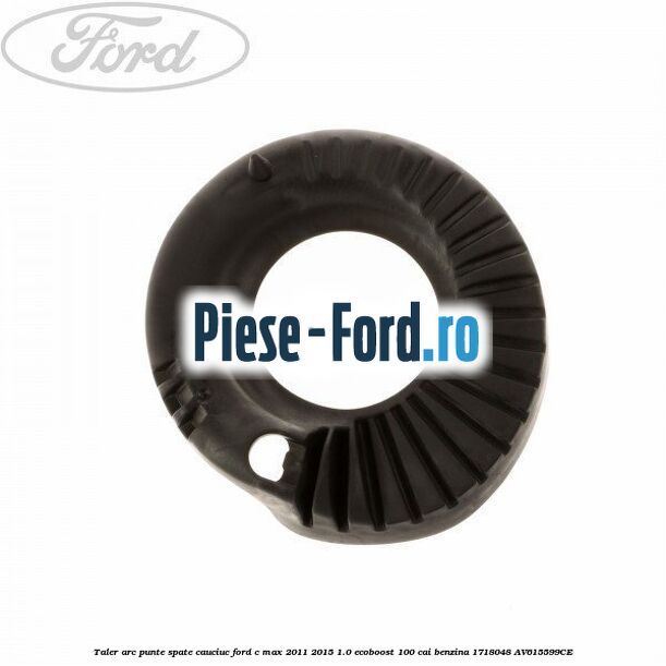 Taler arc punte spate, cauciuc Ford C-Max 2011-2015 1.0 EcoBoost 100 cai benzina