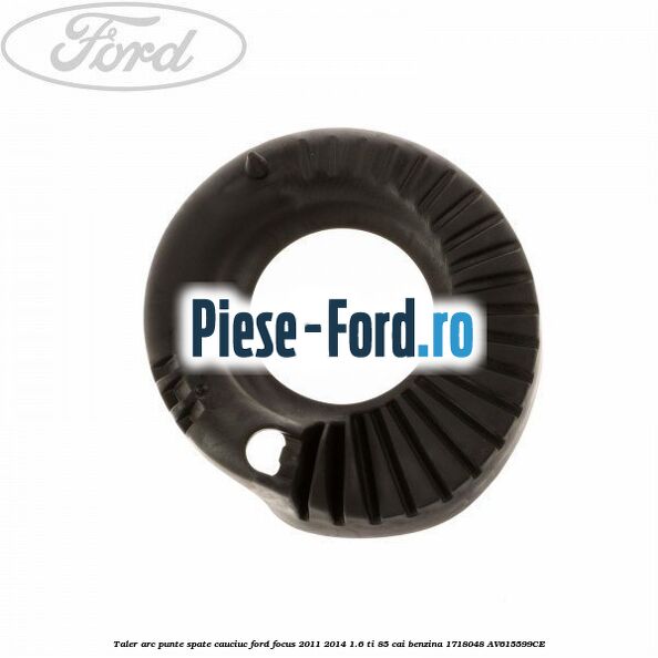 Taler arc punte spate, cauciuc Ford Focus 2011-2014 1.6 Ti 85 cai benzina
