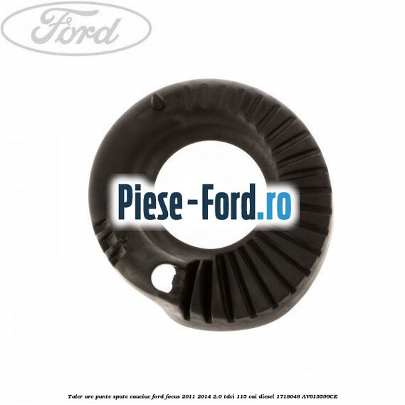 Taler arc punte spate, cauciuc Ford Focus 2011-2014 2.0 TDCi 115 cai diesel