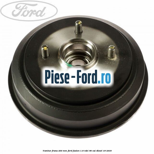 Tambur frana 203 mm Ford Fusion 1.6 TDCi 90 cai #176E9C6F6C