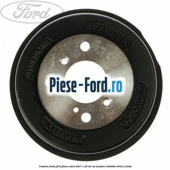 Tambur frana Ford Fiesta 2013-2017 1.25 82 cai benzina #F5DC70ACA7