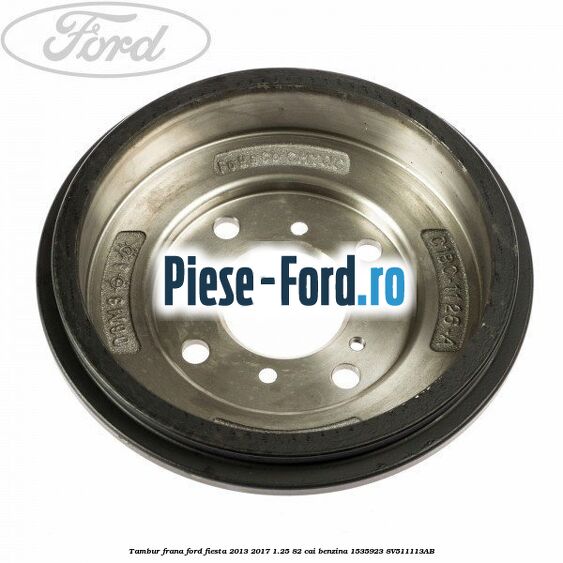 Tambur frana Ford Fiesta 2013-2017 1.25 82 cai benzina #F5DC70ACA7
