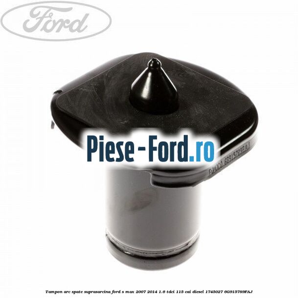 Tampon arc spate suprasarcina Ford S-Max 2007-2014 1.6 TDCi 115 cai diesel