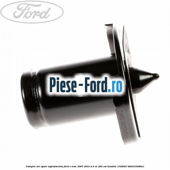 Tampon arc spate suprasarcina Ford S-Max 2007-2014 2.5 ST 220 cai benzina