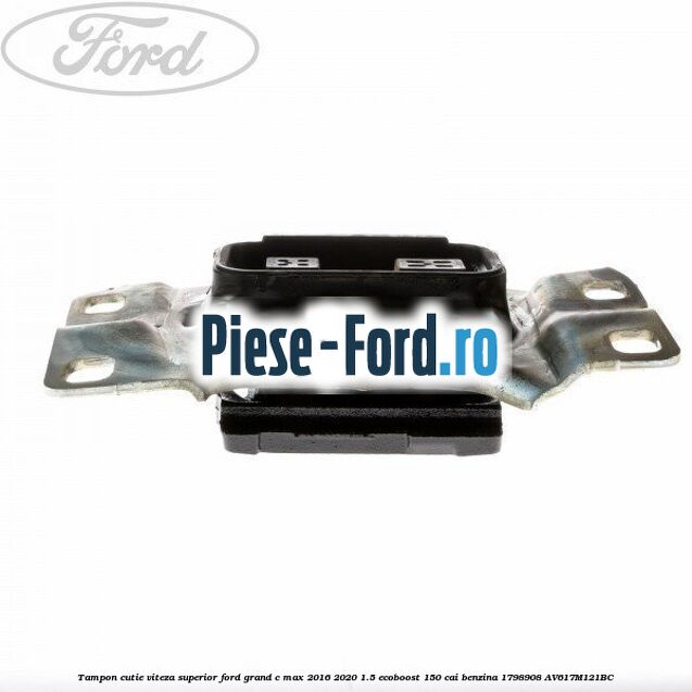 Tampon cutie viteza superior Ford Grand C-Max 2016-2020 1.5 EcoBoost 150 cai benzina #D9E909EBAD