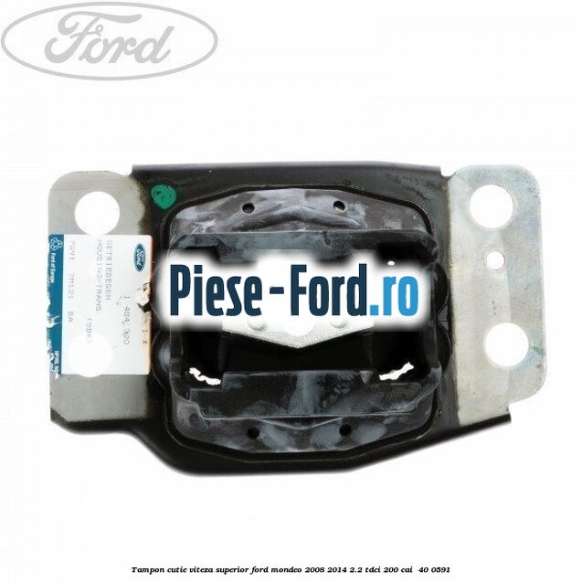 Tampon cutie viteza superior Ford Mondeo 2008-2014 2.2 TDCi 200 cai #91FFACCA87