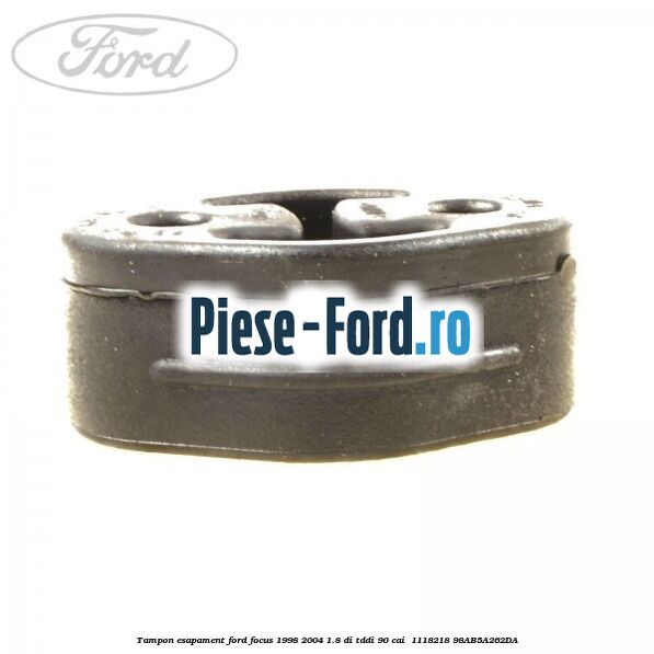 Tampon esapament Ford Focus 1998-2004 1.8 DI/TDDi 90 cai  #50AB36E80F