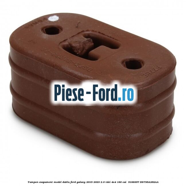 Tampon esapament model dublu Ford Galaxy 2015-2023 2.0 TDCi 4x4 180 cai  #42ED04B75E