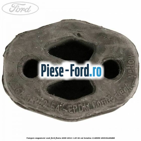 Tampon esapament oval Ford Fiesta 2008-2012 1.25 82 cai benzina