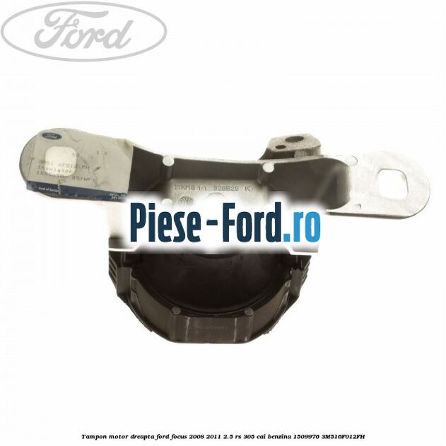 Tampon motor dreapta Ford Focus 2008-2011 2.5 RS 305 cai benzina