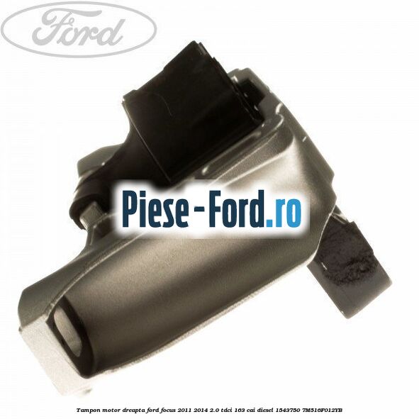 Tampon motor dreapta Ford Focus 2011-2014 2.0 TDCi 163 cai #7E464620A6 Tampon motor dreapta Ford Focus 2011-2014 2.0 TDCi 163 cai diesel #7E464620A6