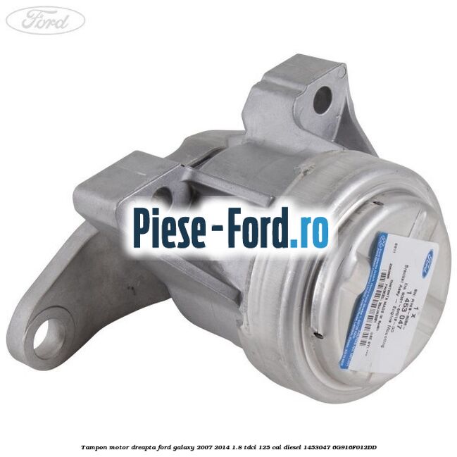 Tampon motor dreapta Ford Galaxy 2007-2014 1.8 TDCi 125 cai diesel #247779E0A6