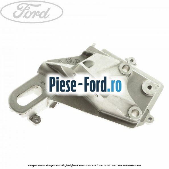 Tampon motor, dreapta metalic Ford Fiesta 1996-2001 1.25 i 16V 75 cai #3F40C6B618