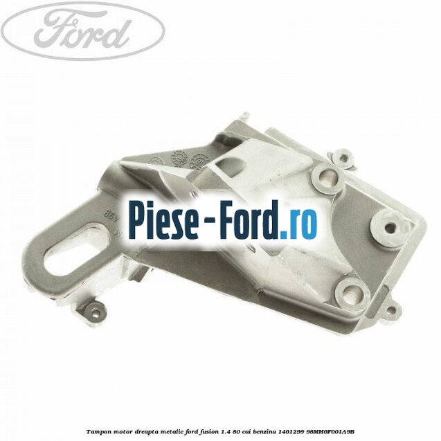 Tampon motor, dreapta metalic Ford Fusion 1.4 80 cai benzina