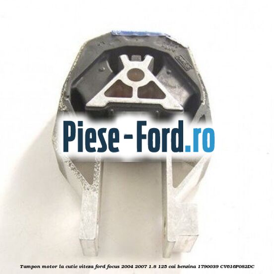 Tampon motor la cutie viteza Ford Focus 2004-2007 1.8 125 cai benzina #E12F7FF3BC