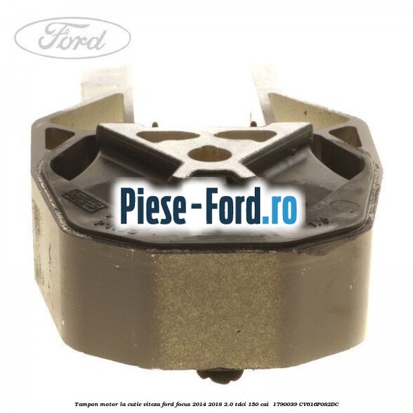 Tampon motor la cutie viteza Ford Focus 2014-2018 2.0 TDCi 150 cai  #50E247D1EE