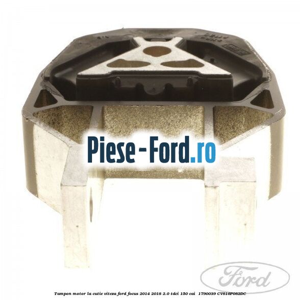 Tampon motor la cutie viteza Ford Focus 2014-2018 2.0 TDCi 150 cai  #50E247D1EE