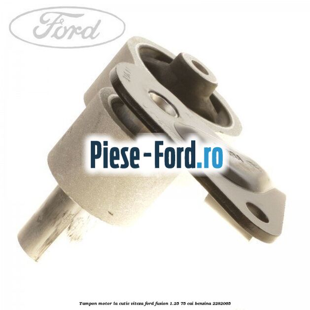 Tampon motor, la cutie viteza Ford Fusion 1.25 75 cai benzina