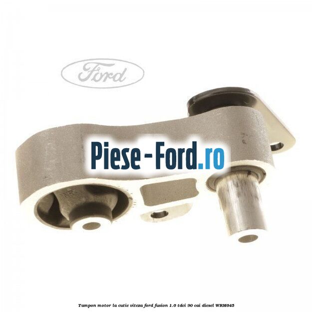 Tampon motor, la cutie viteza Ford Fusion 1.6 TDCi 90 cai