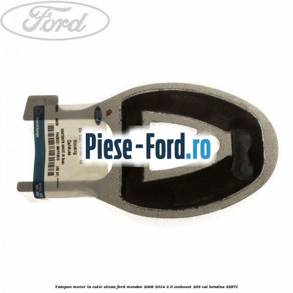 Tampon motor, dreapta Ford Mondeo 2008-2014 2.0 EcoBoost 203 cai benzina