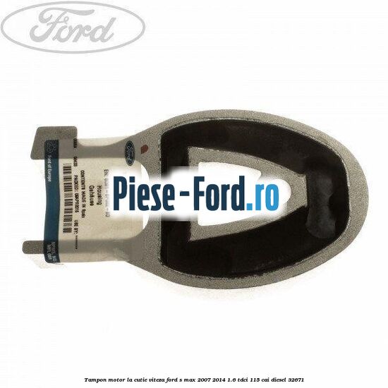 Tampon motor, la cutie viteza Ford S-Max 2007-2014 1.6 TDCi 115 cai