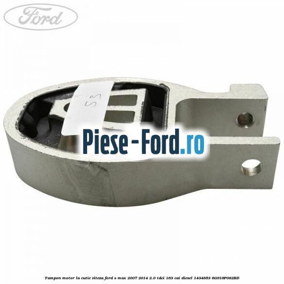 Tampon motor, la cutie viteza Ford S-Max 2007-2014 2.0 TDCi 163 cai diesel