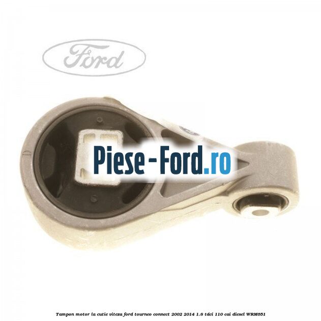 Tampon motor, la cutie viteza Ford Tourneo Connect 2002-2014 1.8 TDCi 110 cai
