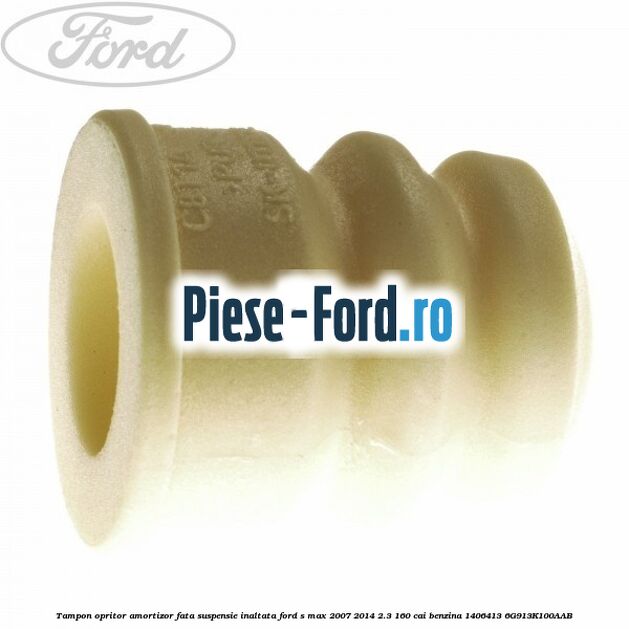 Tampon opritor amortizor fata, suspensie inaltata Ford S-Max 2007-2014 2.3 160 cai benzina