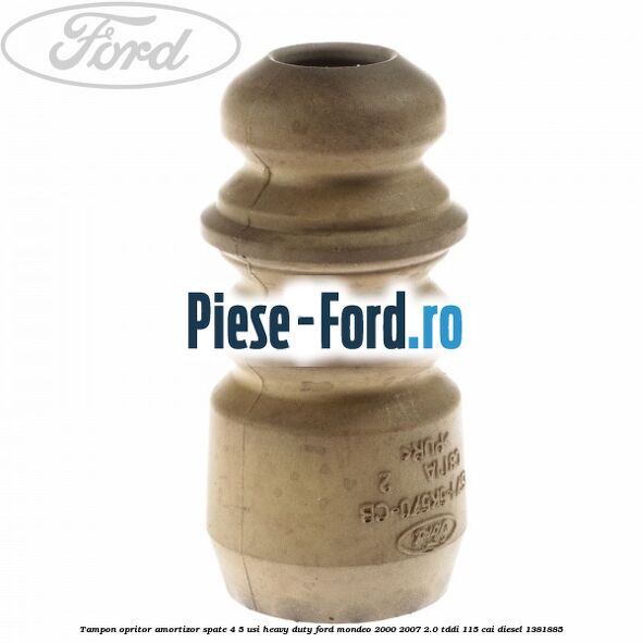 Tampon opritor amortizor spate 4/5 usi heavy duty Ford Mondeo 2000-2007 2.0 TDDI 115 cai #6295E2214B