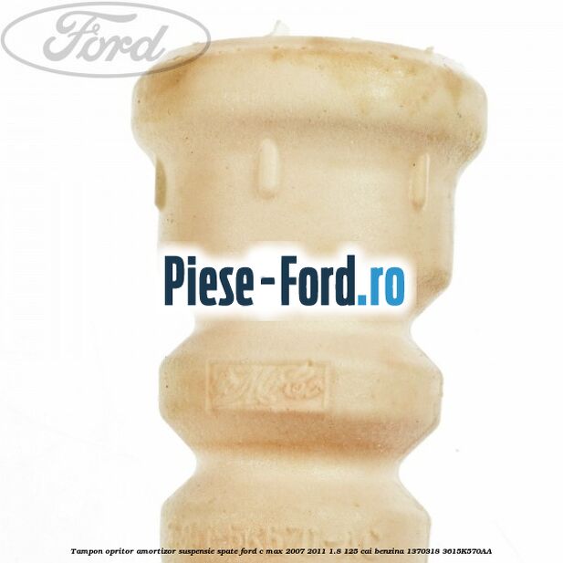 Tampon opritor amortizor suspensie spate Ford C-Max 2007-2011 1.8 125 cai benzina #407C03C2E6