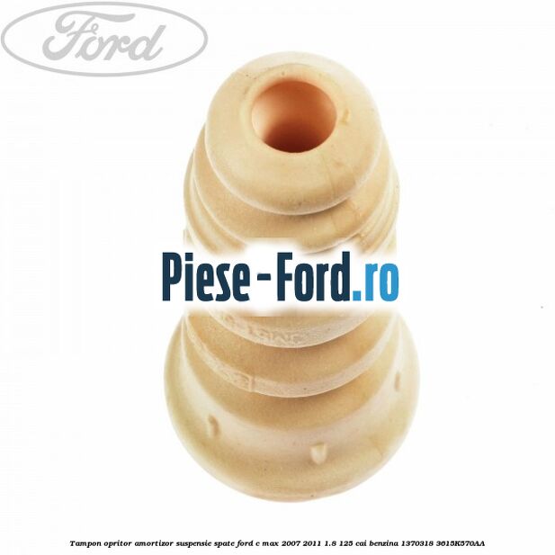 Tampon opritor amortizor suspensie spate Ford C-Max 2007-2011 1.8 125 cai benzina #407C03C2E6