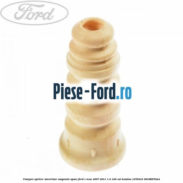 Tampon opritor amortizor suspensie spate Ford C-Max 2007-2011 1.8 125 cai benzina #407C03C2E6