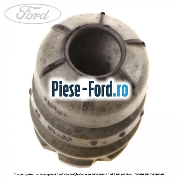 Tampon opritor amotizor spate 4/5 usi standard Ford Mondeo 2008-2014 2.0 TDCi 163 cai diesel #0F63438D61