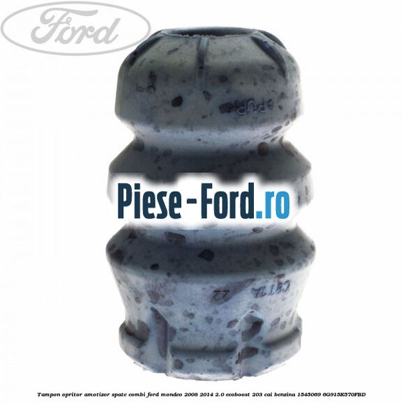Tampon opritor amotizor spate combi Ford Mondeo 2008-2014 2.0 EcoBoost 203 cai #5185FC267E Tampon opritor amotizor spate combi Ford Mondeo 2008-2014 2.0 EcoBoost 203 cai benzina #5185FC267E
