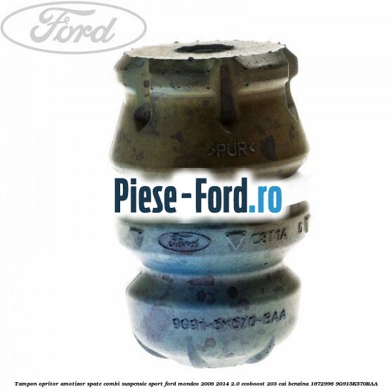 Tampon opritor amotizor spate, combi suspensie sport Ford Mondeo 2008-2014 2.0 EcoBoost 203 cai benzina