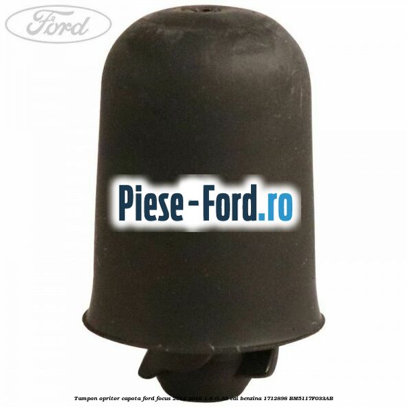 Tampon opritor capota Ford Focus 2014-2018 1.6 Ti 85 cai benzina