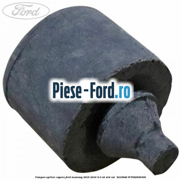 Tampon opritor capota Ford Mustang 2015-2018 5.0 V8 418 cai  #0960B304FC