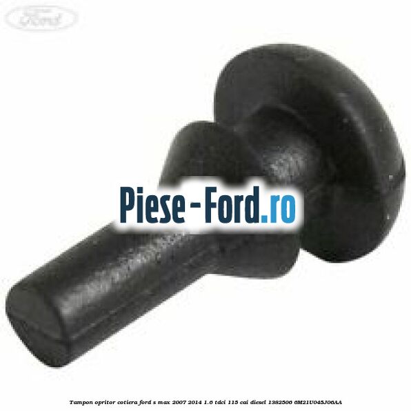 Tampon opritor cotiera Ford S-Max 2007-2014 1.6 TDCi 115 cai diesel