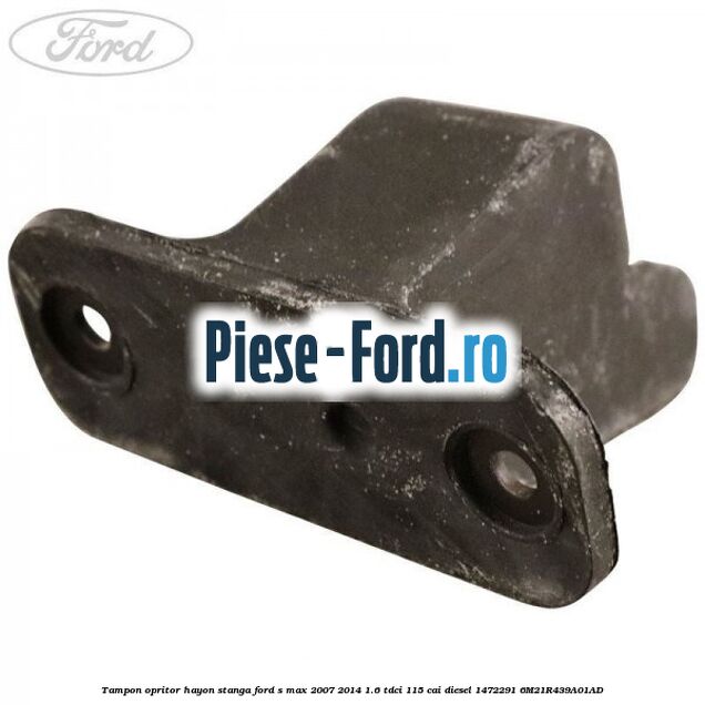 Tampon opritor hayon stanga Ford S-Max 2007-2014 1.6 TDCi 115 cai diesel