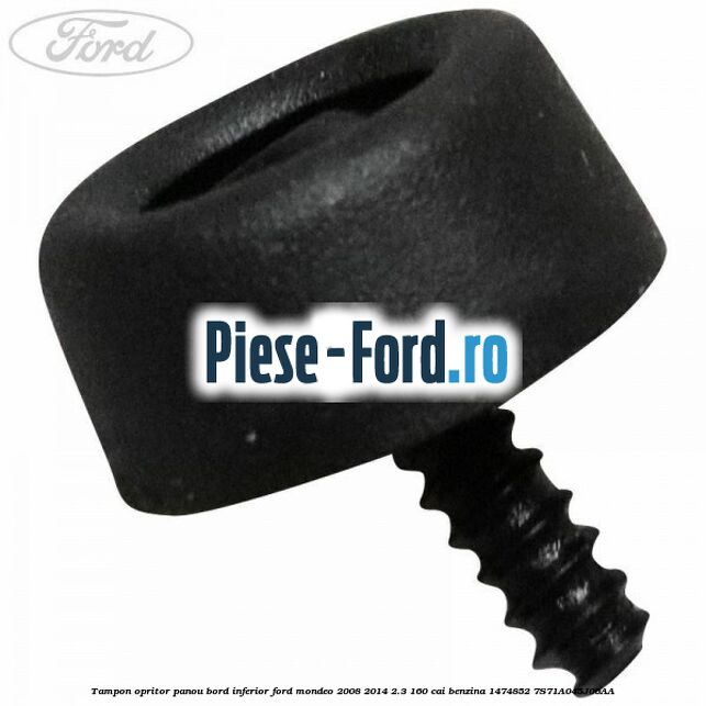 Tampon opritor panou bord inferior Ford Mondeo 2008-2014 2.3 160 cai benzina