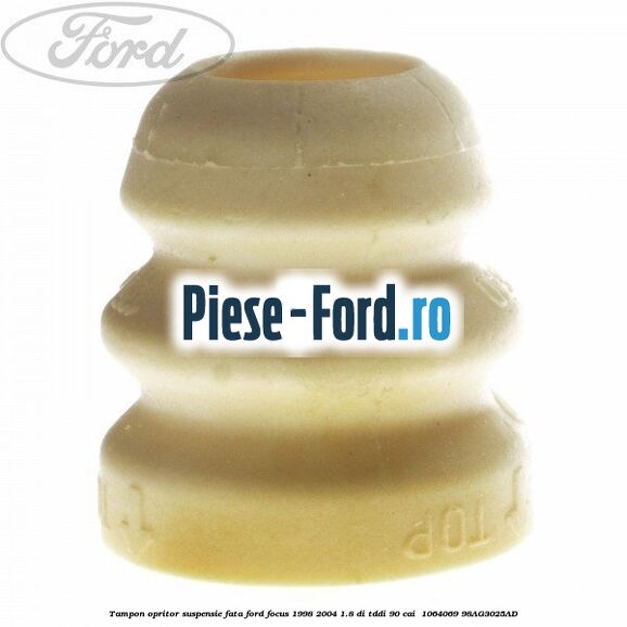 Tampon opritor suspensie fata Ford Focus 1998-2004 1.8 DI/TDDi 90 cai  #E4A3D8EA8F