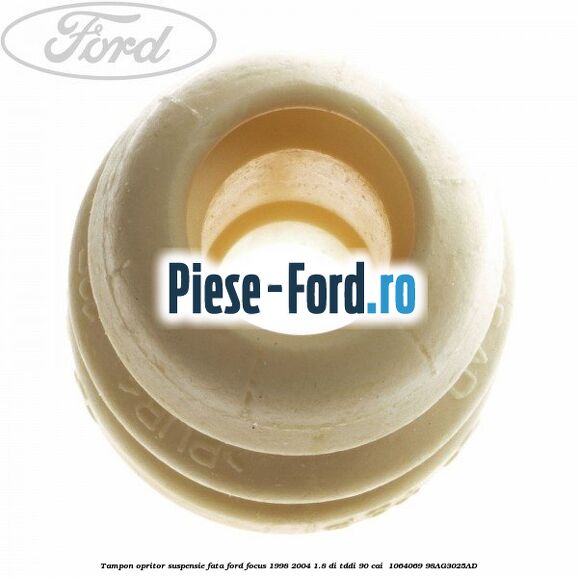 Tampon opritor suspensie fata Ford Focus 1998-2004 1.8 DI/TDDi 90 cai  #E4A3D8EA8F