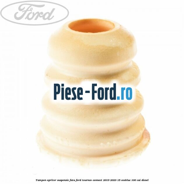 Tampon opritor suspensie fata Ford Tourneo Connect 2019-2023 1.5 EcoBlue 100 cai diesel