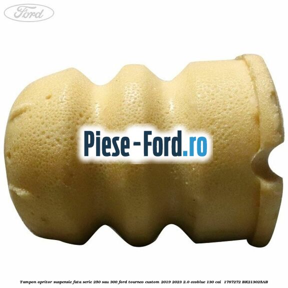 Tampon opritor suspensie fata serie 250 sau 300 Ford Tourneo Custom 2019-2023 2.0 EcoBlue 130 cai  #9E1F14E03A