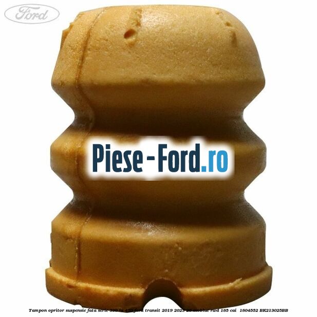 Tampon opritor suspensie fata serie 330 la 470 Ford Transit 2019-2023 2.0 EcoBlue RWD 185 cai #15459CD51B