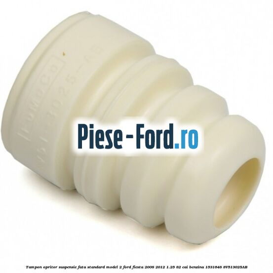 Tampon opritor suspensie fata standard Ford Fiesta 2008-2012 1.25 82 cai benzina