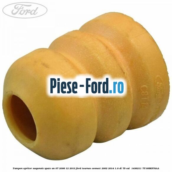 Tampon opritor suspensie spate an 07/2006-12/2013 Ford Tourneo Connect 2002-2014 1.8 Di 75 cai  #322B3F1EB3